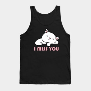 I Miss You Cat - I love My Cat Tank Top